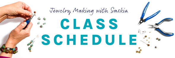 Jewelry making with Saskia Class Schedule